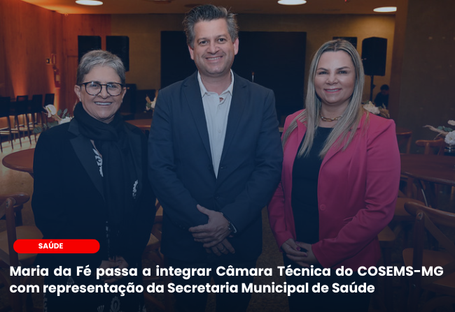 Maria da Fé passa a integrar Câmara Técnica do COSEMS-MG com representação da Secretaria Municipal de Saúde